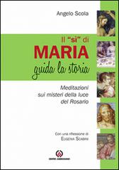 Il «Sì» di Maria guida la storia. Meditazione sui misteri della luce del Rosario di Angelo Scola edito da Centro Ambrosiano