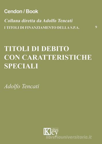 Titoli di debito con caratteristiche speciali di Adolfo Tencati edito da Key Editore