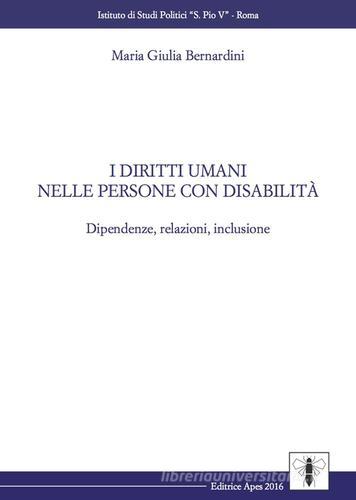 I diritti umani nelle persone con disabilità di Maria Giulia Bernardini edito da Apes