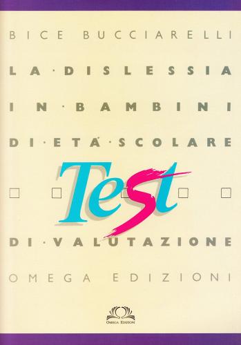 Test per la dislessia in età scolare di Bice Bucciarelli edito da Omega