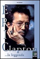 Eric Clapton... la leggenda di Tom Rowland edito da Lo Vecchio