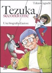 Tezuka secondo me. Una biografia d'autore di Takao Yaguchi edito da Kappa Edizioni