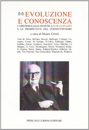 Evoluzione e conoscenza. L epistemologia genetica di Jean Piaget e