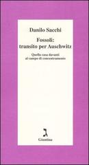 Fossoli: transito per Auschwitz. Quella casa davanti al campo di concentramento di Danilo Sacchi edito da Giuntina