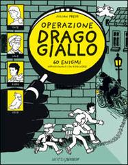 Operazione Drago giallo. 60 enigmi appassionanti da risolvere! di Julian Press edito da Motta Junior
