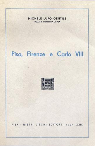 Pisa, Firenze e Carlo VIII di Michele Lupo Gentile edito da Nistri-Lischi