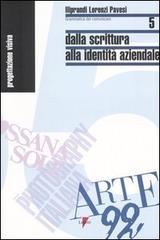 Dalla scrittura alla identità aziendale di Giancarlo Iliprandi, Giorgio Lorenzi, Jacopo Pavesi edito da Lupetti