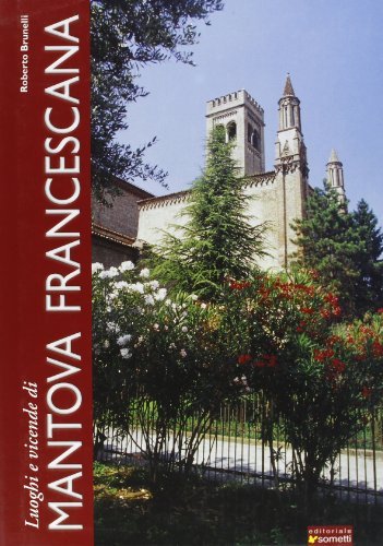 Luoghi e vicende di Mantova francescana di Roberto Brunelli edito da Sometti