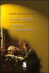 L' ospite maligno-La stanza al Dragon Volant di Joseph Sheridan Le Fanu edito da Gargoyle