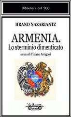 Armenia. Lo sterminio dimenticato di Hrand Nazarriantz edito da La Bancarella (Piombino)