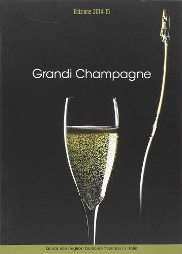 Grandi champagne 2014. Guida alle migliori bollicine francesi in Italia edito da Ass. Cult. Trois Cépages