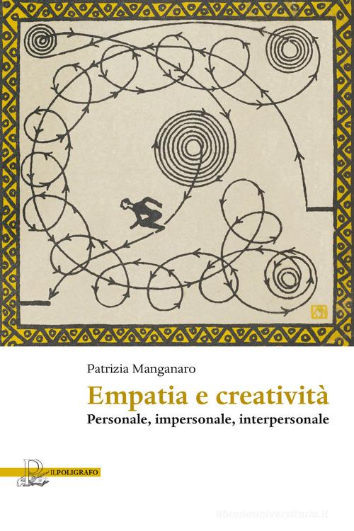 Empatia e creatività. Personale, impersonale, interpersonale di Patrizia Manganaro edito da Il Poligrafo