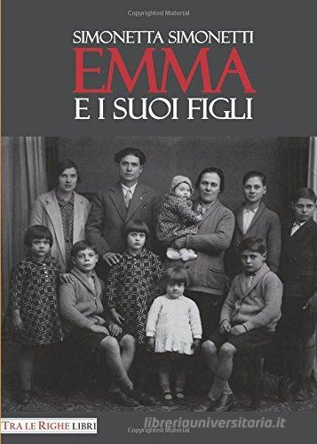 Emma e i suoi figli di Simonetta Simonetti edito da Tra le righe libri