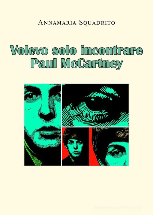 Volevo solo incontrare Paul McCartney di Annamaria Squadrito edito da Youcanprint