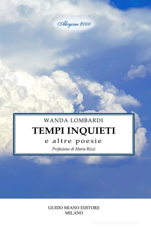 Tempi inquieti e altre poesie di Wanda Lombardi edito da Guido Miano Editore