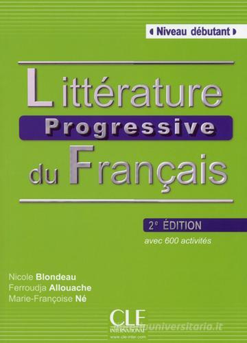 Littérature progressive du français. A1-B1. Con CD-Audio di Nicole Blondeau, Ferroudja Allouache, Marie-Françoise Né edito da CLE International