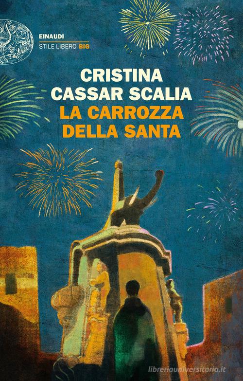 La carrozza della Santa di Cristina Cassar Scalia edito da Einaudi