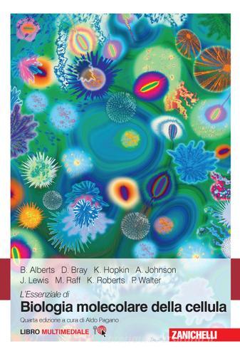 L' essenziale di biologia molecolare della cellula. Con e-book di Bruce Alberts, Dennis Bray, Karen Hopkin edito da Zanichelli
