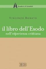 Il libro dell'Esodo nell'esperienza cristiana di Vincenzo Bonato edito da EDB