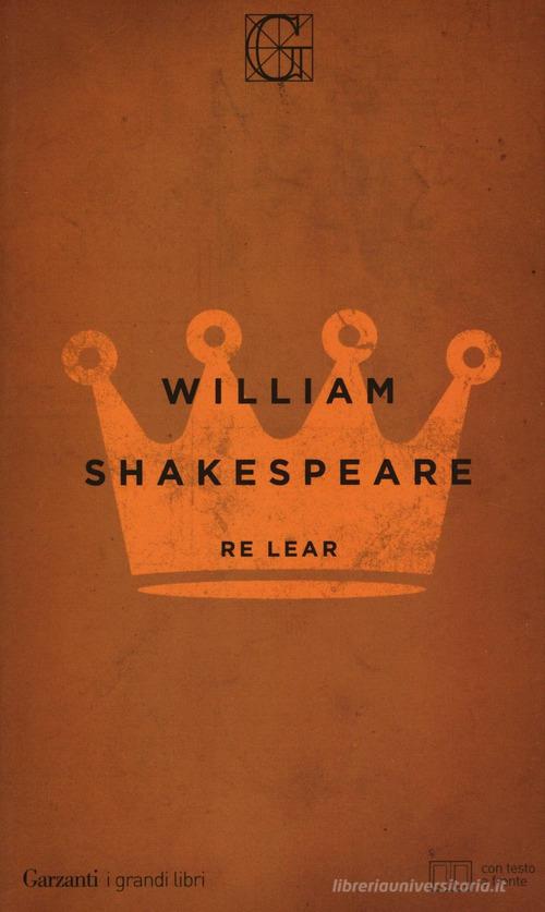 Re Lear. Testo inglese a fronte di William Shakespeare edito da Garzanti