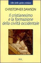Il cristianesimo e la formazione della civiltà occidentale di Christopher Dawson edito da BUR Biblioteca Univ. Rizzoli