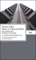 Della tirannide-Del principe e delle lettere-La virtù sconosciuta di Vittorio Alfieri edito da Rizzoli