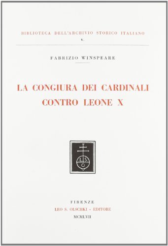 La congiura dei cardinali contro Leone X di Fabrizio Winspeare edito da Olschki