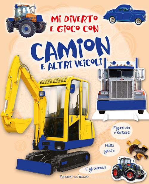 Mi diverto e gioco con camion e altri veicoli edito da Edizioni del Baldo