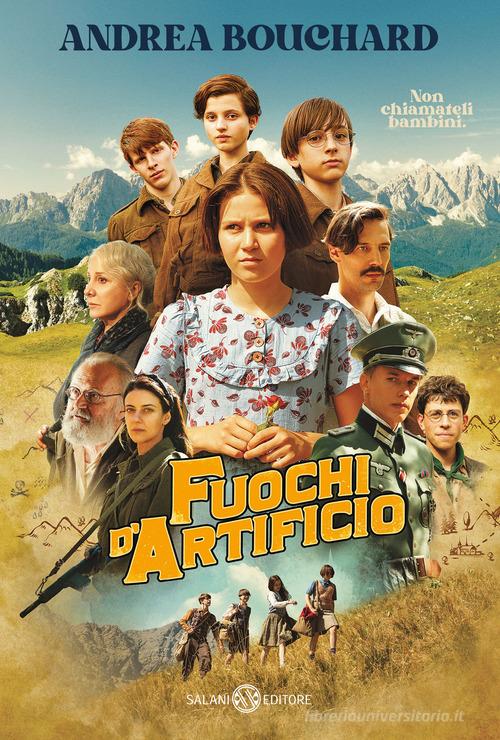 Fuochi d'artificio. Ediz. tie-in di Andrea Bouchard edito da Salani