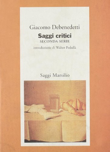 Saggi critici vol.2 di Giacomo Debenedetti edito da Marsilio