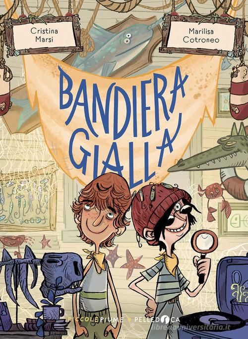 Bandiera gialla. Ediz. a colori di Cristina Marsi edito da Pelledoca Editore