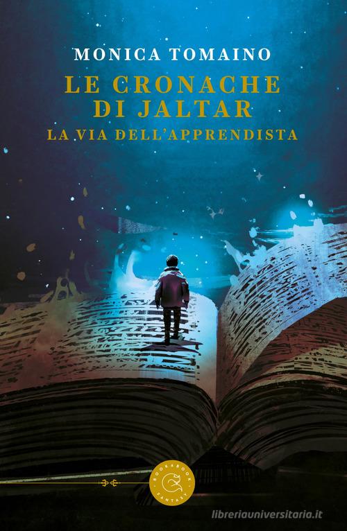 Le cronache di Jaltar. La via dell'apprendista di Monica Tomaino edito da bookabook