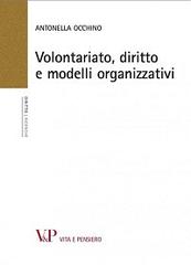 Volontariato, diritto e modelli organizzativi di Antonella Occhino edito da Vita e Pensiero