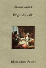 Elogio del caffè di Antoine Galland edito da Sellerio Editore Palermo