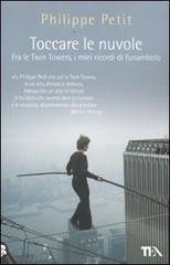 Toccare le nuvole di Philippe Petit edito da TEA