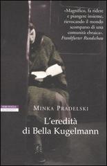 L' eredità di Bella Kugelmann di Minka Pradelski edito da Neri Pozza