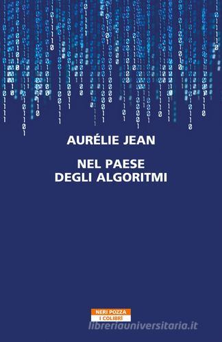 Nel paese degli algoritmi di Aurelie Jean edito da Neri Pozza