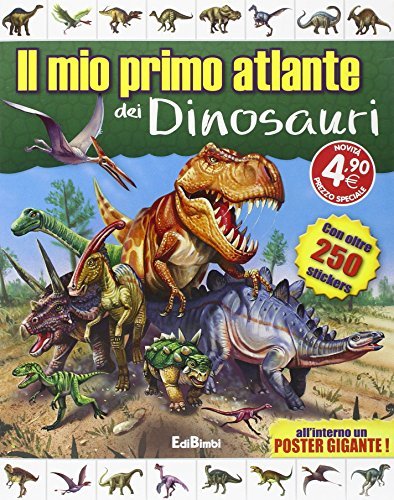 Il mio primo atlante dei dinosauri. Con adesivi. Ediz. illustrata -  9788855621397 in Libri con adesivi