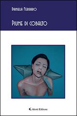Piume di cobalto di Daniela Ferraro edito da Aletti