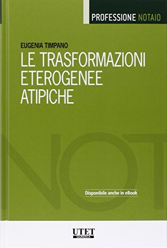 Le trasformazioni eterogenee atipiche di Eugenia Timpano edito da Utet Giuridica