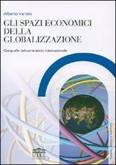 Gli spazi economici della globalizzazione. Geografie del commercio internazionale di Alberto Vanolo edito da UTET Università