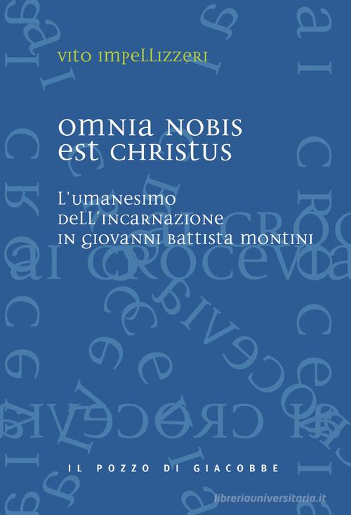 Omnia nobis est Christus. L'umanesimo dell'incarnazione in Giovanni Battista Montini di Vito Impellizzeri edito da Il Pozzo di Giacobbe