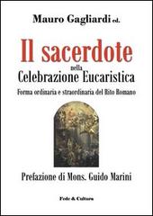 Il sacerdote nella celebrazione eucaristica di Mauro Gagliardi edito da Fede & Cultura