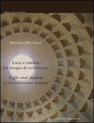 Luce e ombra nel disegno di architettura. Ediz. italiana e inglese di Manuela Piscitelli edito da La Scuola di Pitagora