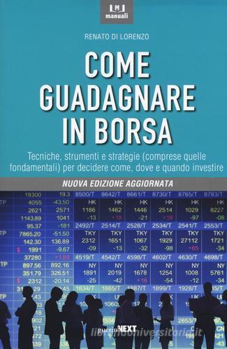 Come guadagnare in borsa. Nuova ediz. di Renato Di Lorenzo edito da Guerini Next