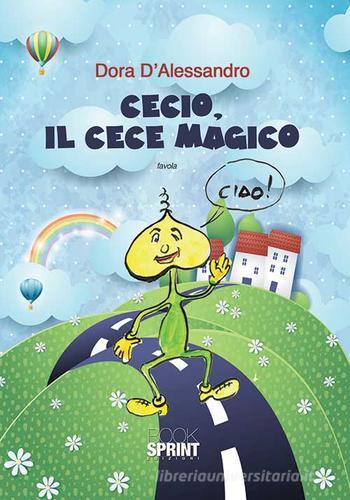 Cecio, il cece magico di Dora D'Alessandro edito da Booksprint