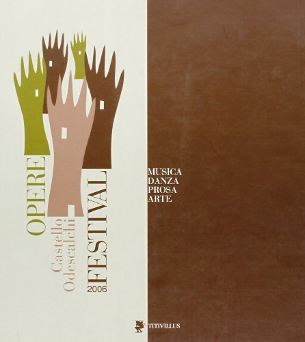 Opere festival 2006. Musica, danza, prosa, arte edito da Titivillus