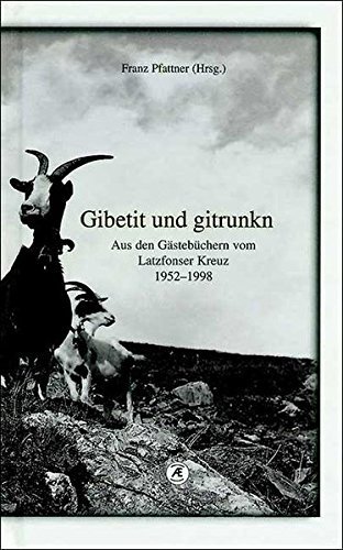 Gibetit und gitrunkn. Aus den Gästebüchern vom Latzfonser Kreuz 1952-1998 di Franz Pfattner edito da Raetia