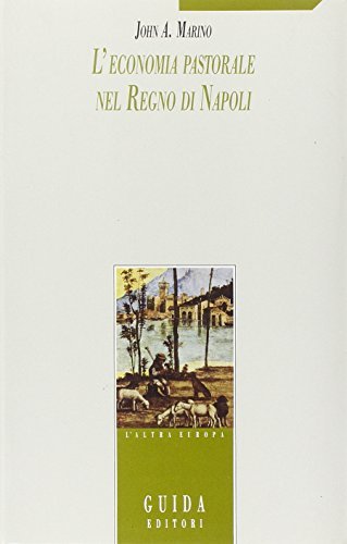 L' economia pastorale nel Regno di Napoli edito da Guida