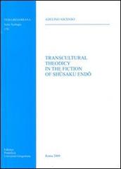 Transcultural theodicy in the fiction of Shusaku Endo di Adelino Ascenso edito da Pontificio Istituto Biblico
